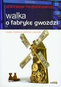 Walka o fabrykę gwoździ - Stanisław Michalkiewicz - książka
