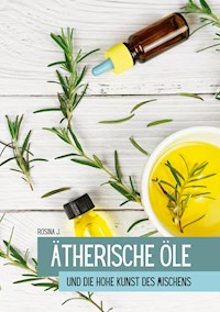 Ätherische Öle - Rosina J. - ebook