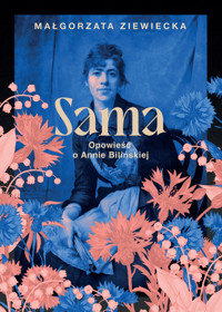 Sama. Opowieść o Annie Bilińskiej - Małgorzata Ziewiecka - ebook + audiobook + książka