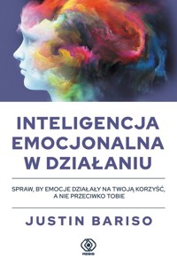 Inteligencja emocjonalna w działaniu - Bariso Justin - książka