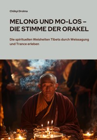 Melong und Mo-Los – Die Stimme der Orakel - Chökyi Drolma - ebook