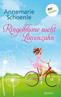 Ringelblume sucht Löwenzahn - Annemarie Schoenle - ebook
