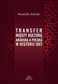 Transfer między kulturą arabską a polską w historii idei - Mustafa Switat - książka