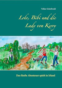 Lolo, Bibi und die Lady von Kerry - Volker Schoßwald - ebook