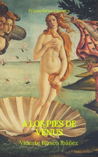 A los pies de Vénus (Prometheus Classics) - Vicente Blasco Ibanez - ebook