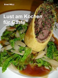 Lust am Kochen für Gäste - Ernst WILLI - ebook