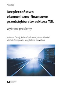 Bezpieczeństwo ekonomiczno-finansowe przedsiębiorstw sektora TSL - Duraj Natasza, Sadowski Adam, Misztal Anna, Comporek Michał, Kowalska Magdalena - książka