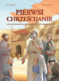 Pierwsi chrześcijanie. Od apostołów do pierwszych męczenników – komiks - Arnaud Delalande - książka