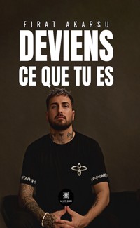 Deviens ce que tu es - Firat Akarsu - ebook