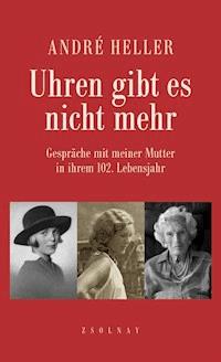 Uhren gibt es nicht mehr - André Heller - ebook