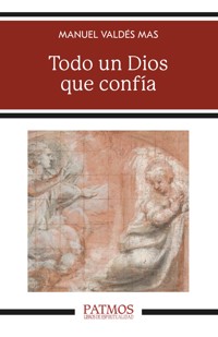 Todo un Dios que confía - Manuel Valdés Mas - ebook