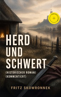 Herd und Schwert (Historischer Roman) (Kommentiert) - Fritz Skowronnek - ebook