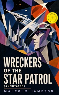 Wreckers of the Star Patrol (Annotated) - Malcolm Jameson - ebook