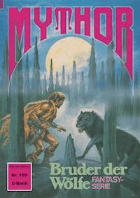 Mythor 159: Bruder der Wölfe - Peter Terrid - ebook