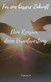 Dein Konsum, deine Verantwortung - Fabienne P. - ebook
