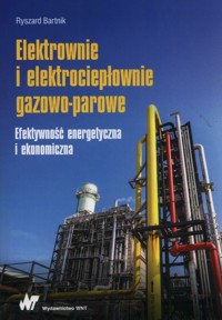 Elektrownie i elektrociepłownie gazowo-parowe - Ryszard Bartnik - książka