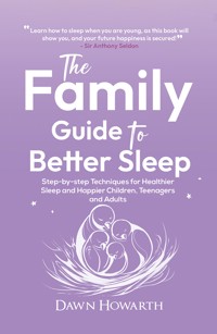 The Family Guide to Better Sleep - Dawn Howarth - ebook