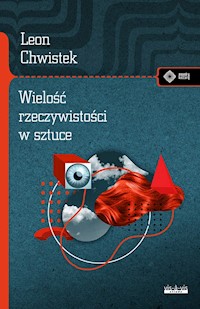 Wielość rzeczywistości w sztuce i inne szkice - Chwistek Leon - książka