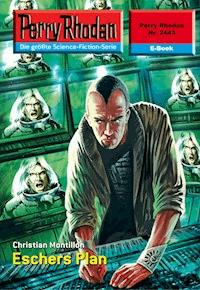Perry Rhodan 2443: ESCHERS Plan -  Christian Montillon - ebook