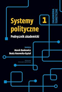 Systemy polityczne Podręcznik akademicki Tom 1 - Marek Bankowicz, Kosowska-Gąstoł Beata - książka