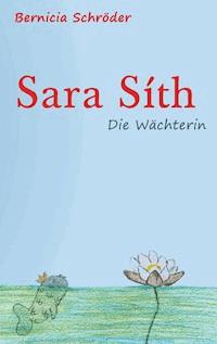 Sara Síth - Die Wächterin - Bernicia Schröder - ebook