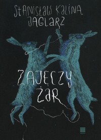Zajęczy żar - Jaglarz Stanisław Kalina - książka