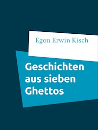 Geschichten aus sieben Ghettos - Egon Erwin Kisch - ebook