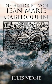 Die Historien von Jean-Marie Cabidoulin - Jules Verne - ebook