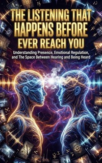 The Listening That Happens Before Words Ever Reach You - Sarah Whitfield - ebook