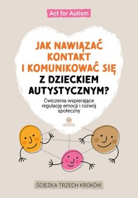 Jak nawiązać kontakt i komunikować się z dzieckiem autystycznym? -  - książka