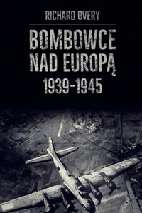 Bombowce nad Europą 1939-1945 - Richard Overy - ebook + książka