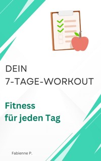 Dein 7 Tage Workout - Fabienne P. - ebook