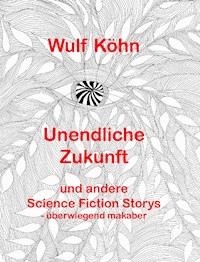 Unendliche Zukunft - Wulf Koehn - ebook