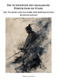 Die Schwerter des Masamune: Perfektion in Stahl - Akihito Yamamoto - ebook