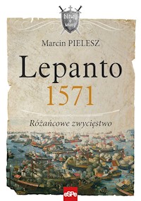 Lepanto 1571. Różańcowe zwycięstwo - Marcin Pielesz - książka