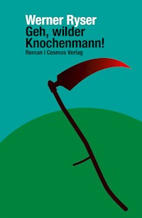 Geh, wilder Knochenmann! - Ryser Werner - ebook