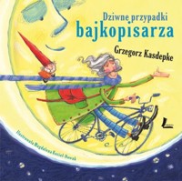 Dziwne przypadki bajkopisarza - Grzegorz Kasdepke - ebook