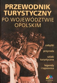 Przewodnik turystyczny po województwie opolskim - zbiorowa praca - ebook