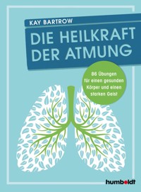 Die Heilkraft der Atmung - Kay Bartrow - ebook