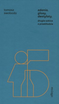 Zdania, glosy, destylaty. Drugie szkice o przekładzie - Tomasz Swoboda - ebook + książka