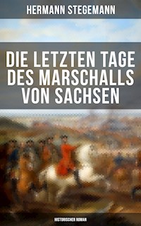 Die letzten Tage des Marschalls von Sachsen (Historischer Roman) - Hermann Stegemann - ebook