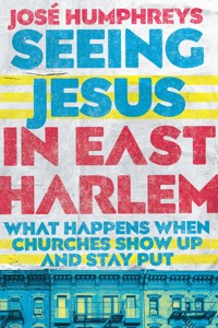 Seeing Jesus in East Harlem - José Humphreys - ebook