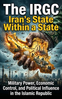 The IRGC: Iran's State Within a State - Lucas Arden - ebook