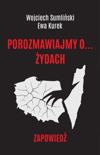 Porozmawiajmy o Żydach - Ewa Kurek, Wojciech Sumliński - książka