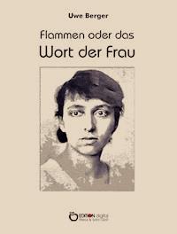 Flammen oder Das Wort der Frau - Uwe Berger - ebook