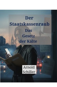 Der Staatskassenraub - Arnold Schiller - ebook