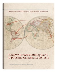 Nazewnictwo geograficzne o polskiej genezie na świecie - Telecka Małgorzata, Gajek Grzegorz, Harasimiuk Marian - książka