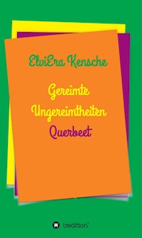 Gereimte Ungereimtheiten - ElviEra Kensche - ebook