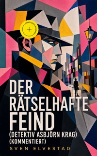 Der rätselhafte Feind (Detektiv Asbjörn Krag) (Kommentiert) - Sven Elvestad - ebook