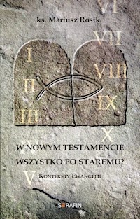 W Nowym Testamencie wszystko po staremu? - Mariusz Rosik - książka